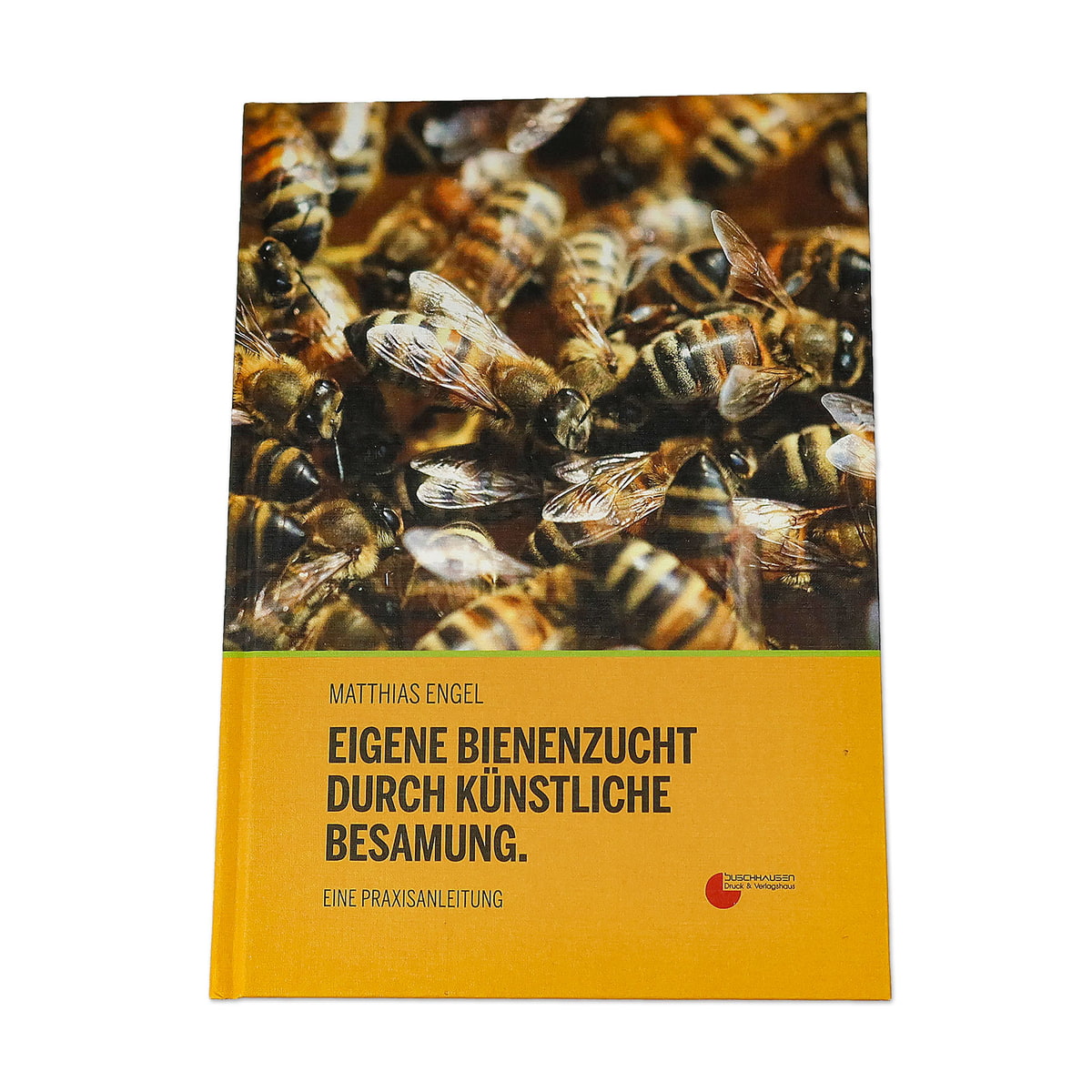 Eigene Bienenzucht durch künstliche Besamung Matthias Engel